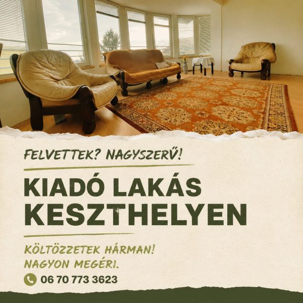 FELVETTEK KESZTHELYRE? NAGYSZERŰ!  Kiadó lakás egyetemistáknak •  06 70 77 33 623 – Kiadó lakás